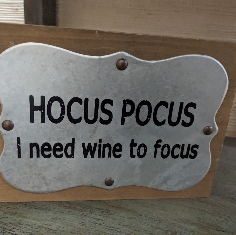 Hocus pocus I need wine to focus sign 6x8
